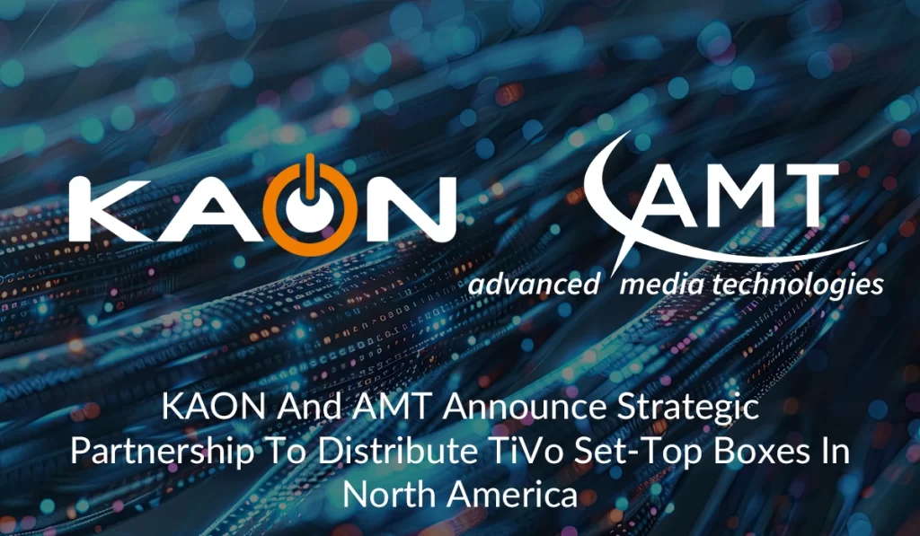 KAON And AMT Announce Strategic Partnership To Distribute TiVo Set-Top Boxes In North America