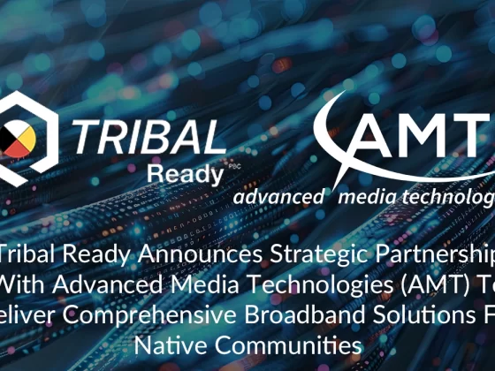 Tribal Ready Announces Strategic Partnership with Advanced Media Technologies (AMT) to Deliver Comprehensive Broadband Solutions for Native Communities