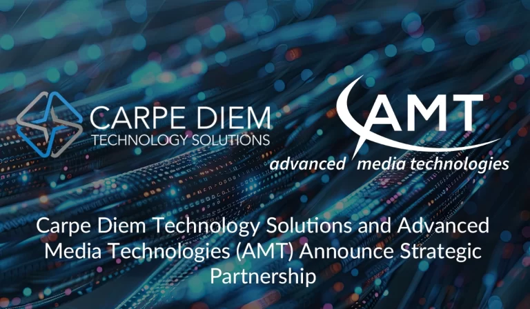 Carpe Diem Technology Solutions and Advanced Media Technologies (AMT) Announce Strategic Partnership